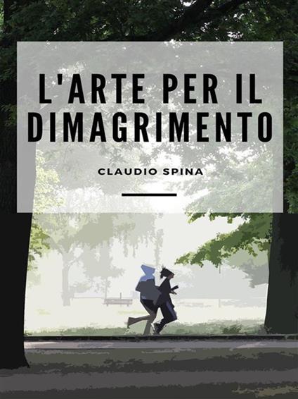 L' arte per il dimagrimento - Claudio Spina - ebook