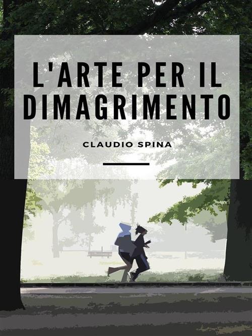 L' arte per il dimagrimento - Claudio Spina - ebook