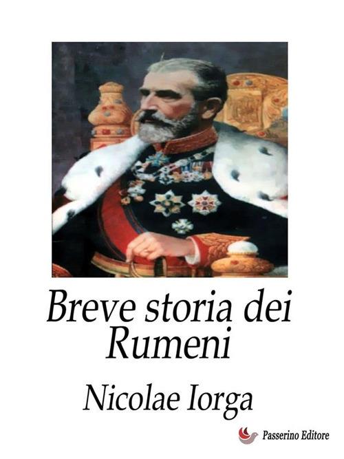 Breve storia dei rumeni - Nicolae Iorga - ebook