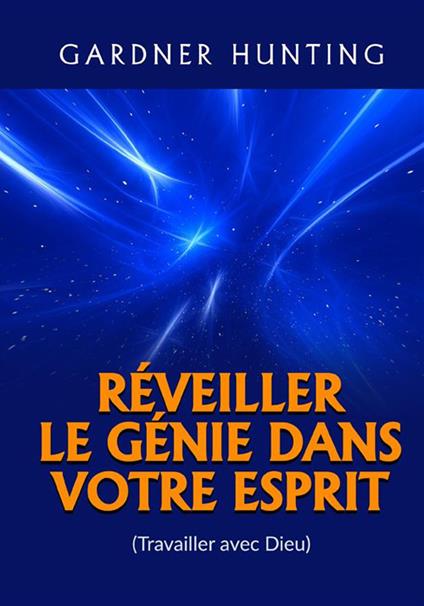 Réveiller le génie dans votre esprit. (Travailler avec Dieu) - Gardner Hunting - copertina