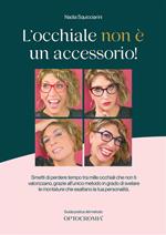 L' occhiale non è un accessorio!. Guida pratica del Metodo Optocromia