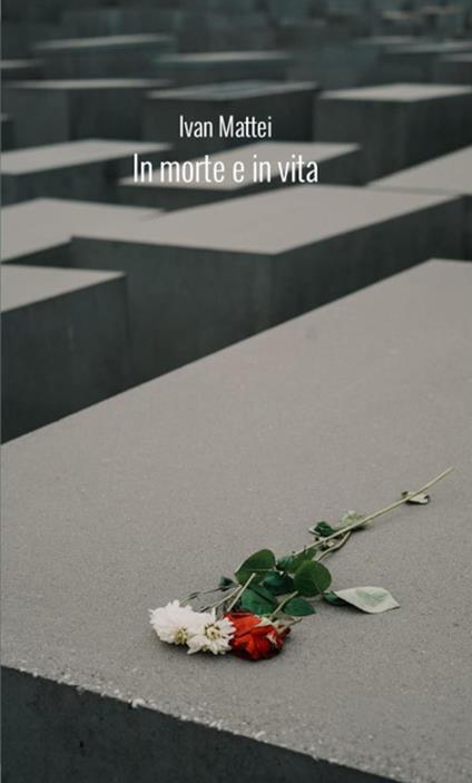 In morte e in vita - Ivan Mattei - ebook