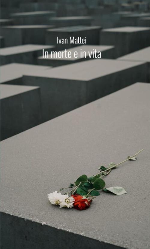 In morte e in vita - Ivan Mattei - ebook
