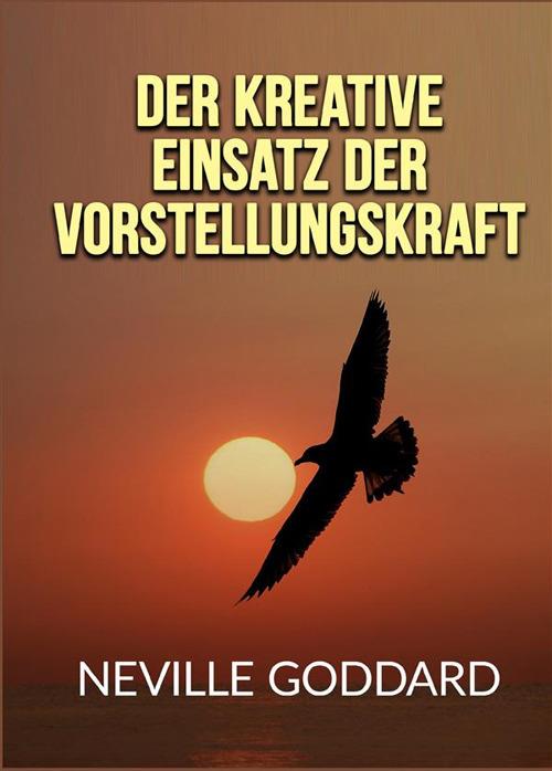 Der kreative Einsatz von Vorstellungskraft - Neville Goddard - copertina