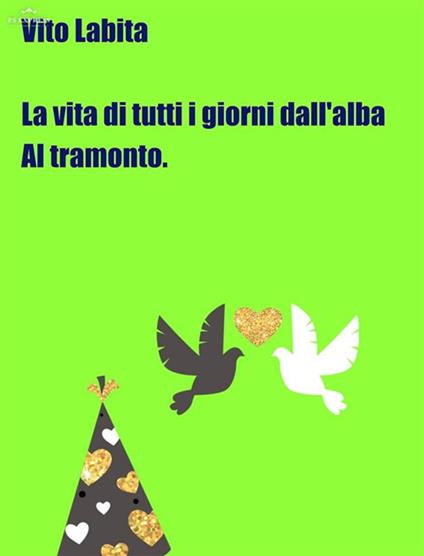 La vita di tutti i giorni dall'alba al tramonto - Vito Labita - ebook