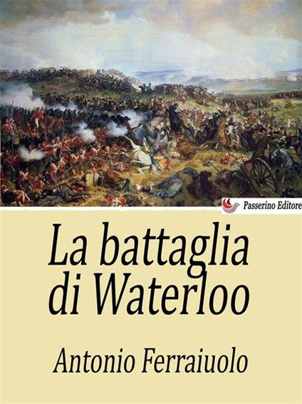 La battaglia di Waterloo - Antonio Ferraiuolo - ebook