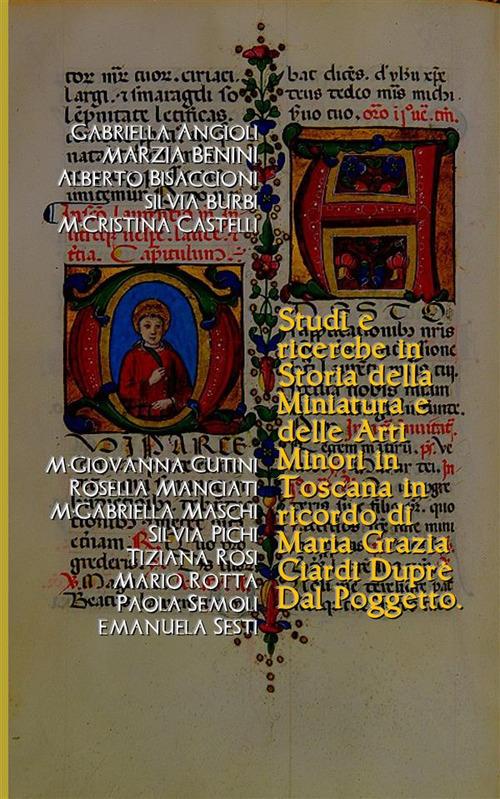 Studi e ricerche in storia della miniatura e delle arti minori in Toscana. In ricordo di Maria Grazia Ciardi Dupré Dal Poggetto - Mario Rotta,Paola Semoli - copertina
