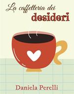 La caffetteria dei desideri