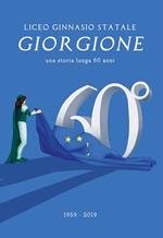 Annuario 60° Liceo Giorgione Castelfranco Veneto. Una storia lunga 60 anni