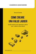 Come creare una Value Ladder. Guida pratica per generare valore per i clienti e dai clienti
