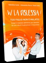 W la dislessia! Tuo figlio non è malato