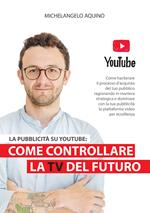 La pubblicità su YouTube: come controllare la tv del futuro