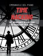 Time hacking. The importance of emotions to transform your time