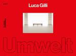 Luca Gilli. Umwelt. Catalogo della mostra (Parma, 18 novembre-18 dicembre 2022). Ediz. italiana e inglese