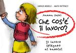 Mamma, papà: che cos'è il lavoro? Il lavoro spiegato ai bambini