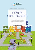 In pista con i problemi. Nuovo metodo di avviamento, potenziamento e recupero delle abilità di problem solving matematico. Con 16 schede cartacee. Vol. 2