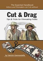Cut & drag. Tips & tricks for filmmaking freaks