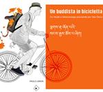 Un buddista in bicicletta. Da Noale a Massanzago passando per San Dono. Ediz. illustrata