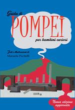 Guida di Pompei per bambini curiosi. Ediz. illustrata