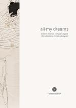 All my dreams. Antonio Marras «compare spare» e la collezione Renato Alpegiani. Ediz. italiana e inglese