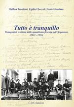 Tutto è tranquillo. Protagonisti e vittime dello squadrismo fascista nell'Argentano (1921-1922)