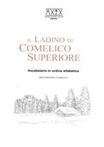 Il ladino di Comelico Superiore. Vocabolario in ordine alfabetico