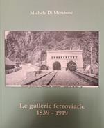 Le gallerie ferroviarie 1839-1919. Ediz. ridotta