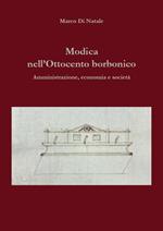 Modica nell'Ottocento borbonico. Amministrazione, economia e società