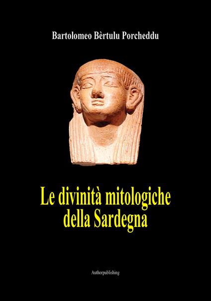 Le divinità mitologiche della Sardegna - Bartolomeo Porcheddu - copertina