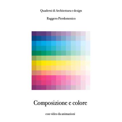 Composizione e colore. Ediz. illustrata - Ruggero Pierdomenico - ebook