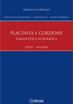 Placenta e cordone. Diagnostica Ecografica Testo Atlante. Ediz. illustrata