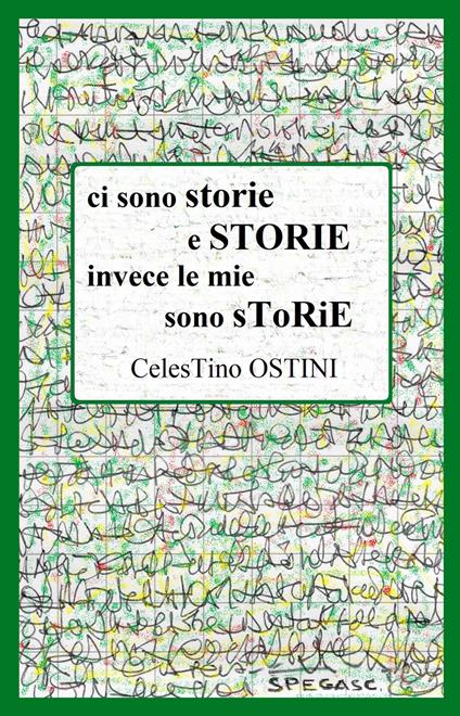 Ci sono storie e storie invece le mie sono storie - Celestino Ostini - copertina