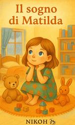 Il sogno di Matilda. Ediz. illustrata