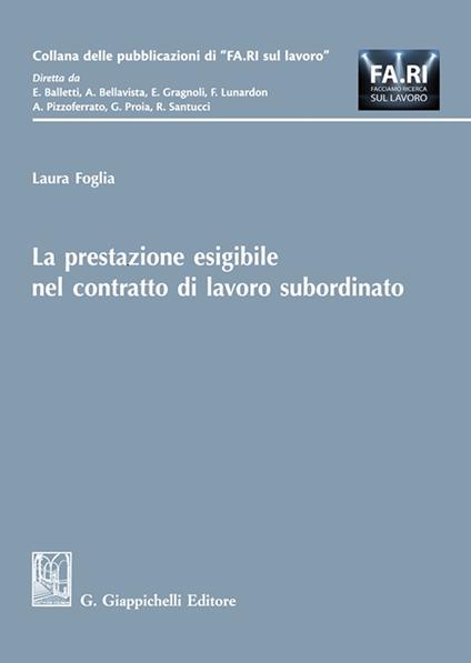 La prestazione esigibile nel contratto di lavoro subordinato - Laura Foglia - copertina