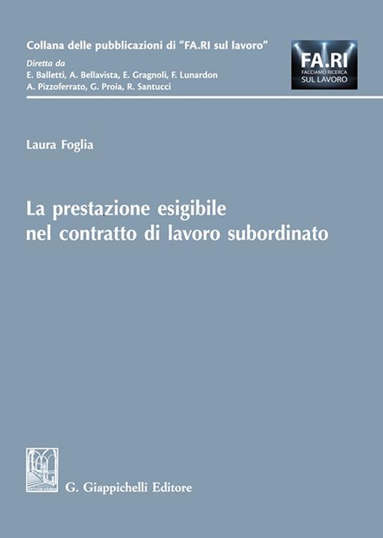 La prestazione esigibile nel contratto di lavoro subordinato - Laura Foglia - copertina