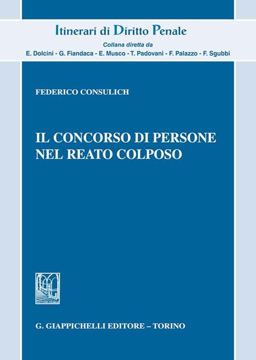 Il concorso di persone nel reato colposo - Federico Consulich - copertina