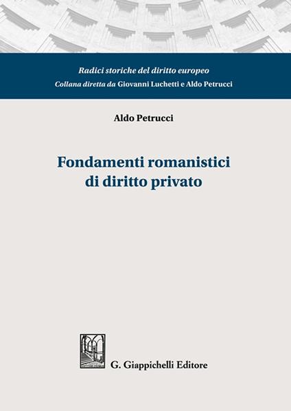 Fondamenti romanistici di diritto privato - Aldo Petrucci - copertina