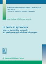 Le donne in agricoltura. Imprese femminili e lavoratrici nel quadro normativo italiano ed europeo