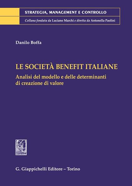 Le Società Benefit italiane. Analisi del modello e delle determinanti di creazione di valore - Danilo Boffa - copertina
