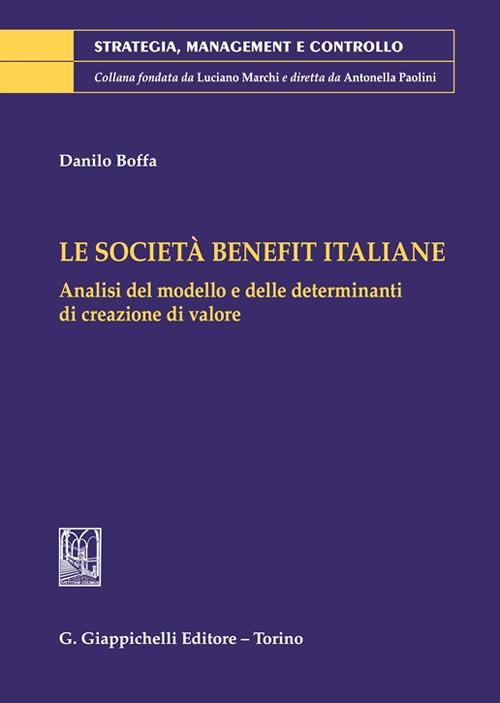 Le Società Benefit italiane. Analisi del modello e delle determinanti di creazione di valore - Danilo Boffa - copertina
