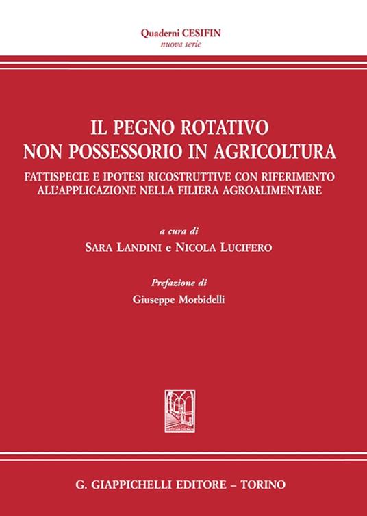 Il pegno rotativo non possessorio in agricoltura. Fattispecie e ipotesi ricostruttive con riferimento all'applicazione nella filiera agroalimentare - copertina