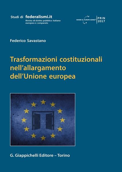 Trasformazioni costituzionali nell'allargamento dell'Unione europea - Federico Savastano - copertina