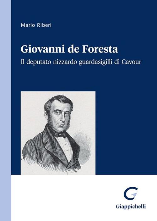 Giovanni de Foresta. Il deputato nizzardo Guardasigilli di Cavour - Mario Riberi - copertina