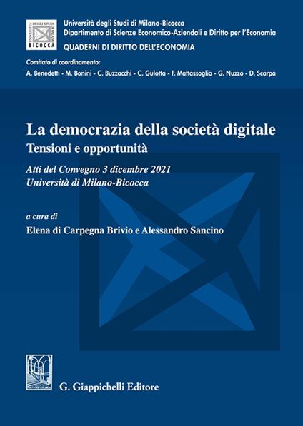 La democrazia della società digitale. Tensioni e opportunità. Atti del Convegno (3 dicembre 2021, Università di Milano-Bicocca) - Alessandro Sancino,Debora Nozza,Alessandro Rossini - copertina