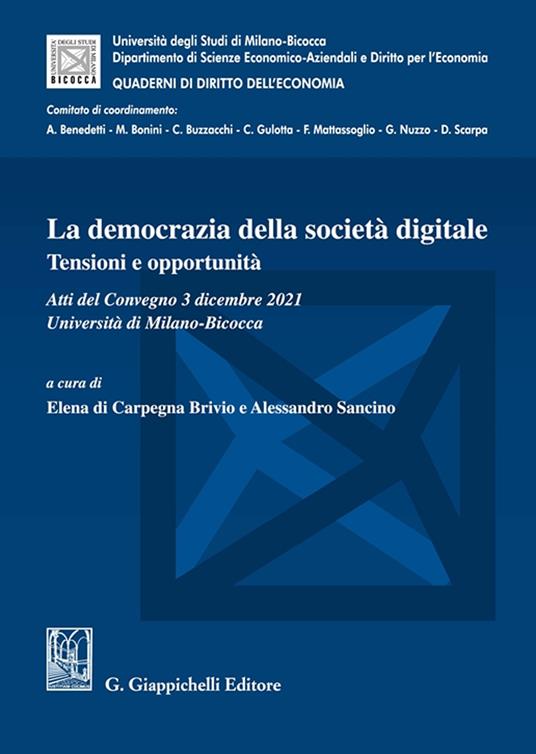 La democrazia della società digitale. Tensioni e opportunità. Atti del Convegno (3 dicembre 2021, Università di Milano-Bicocca) - Alessandro Sancino,Debora Nozza,Alessandro Rossini - copertina