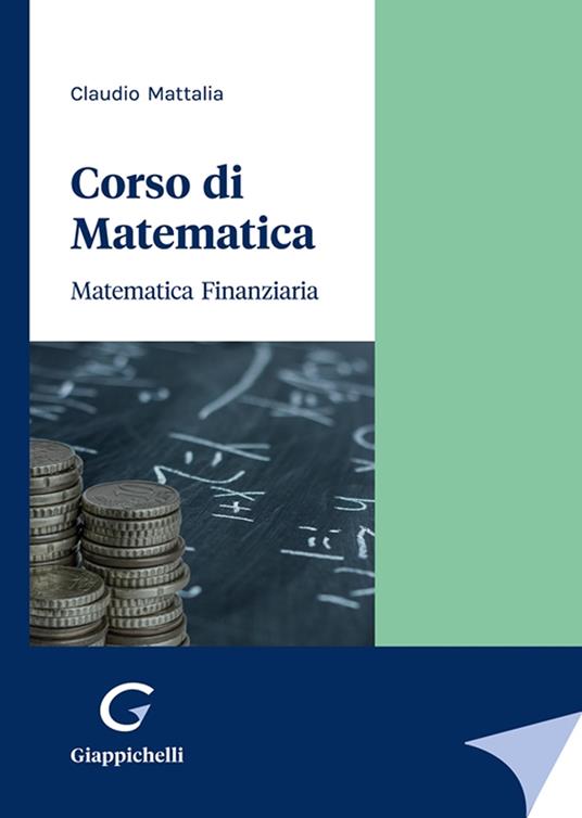 Corso di matematica. Matematica finanziaria - Claudio Mattalia - copertina