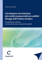 Circolazione ed estinzione dei crediti commerciali nei conflitti di legge dell'Unione Europea. Il regolamento «Roma I» tra mercato interno e mercato dei capitali