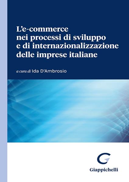L'e-commerce nei processi di sviluppo e di internazionalizzazione delle imprese italiane - Emiliano Marchisio,Miriam Petracca,Flora Cortese - copertina