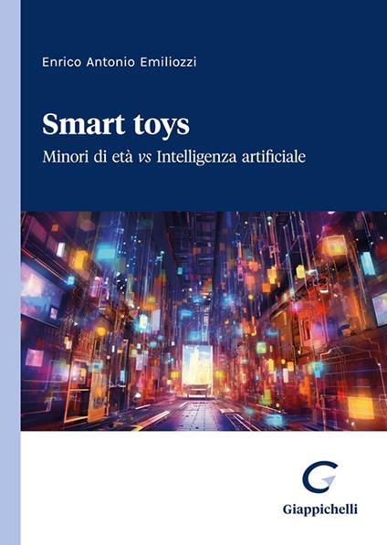 Smart toys. Minori di età vs Intelligenza artificiale - Enrico Antonio Emiliozzi - copertina