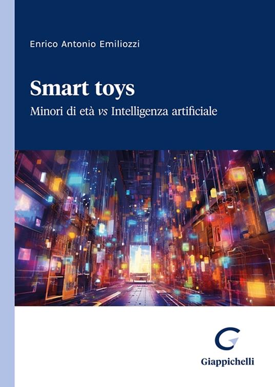 Smart toys. Minori di età vs Intelligenza artificiale - Enrico Antonio Emiliozzi - copertina